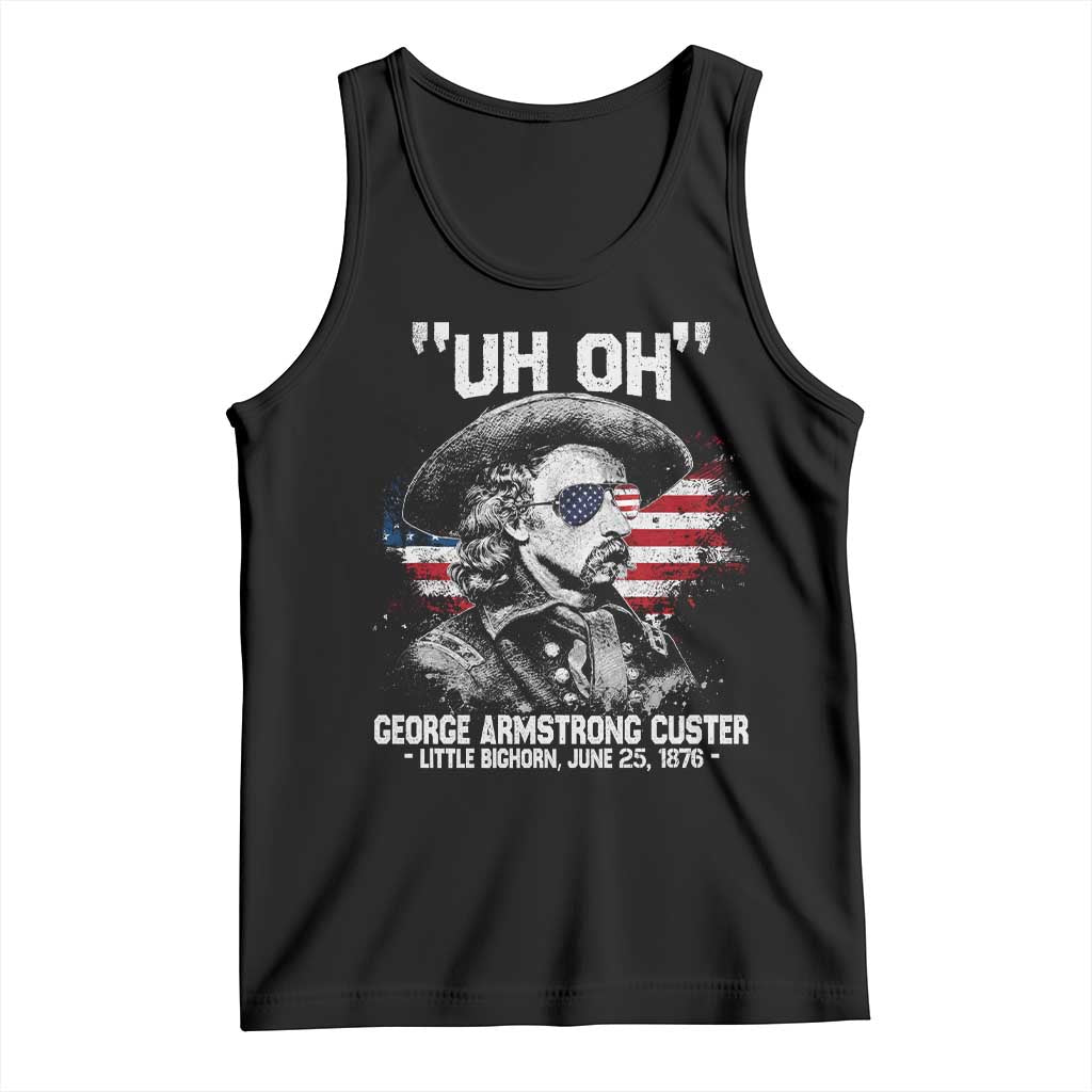 Uh Oh George Armstrong Custer Little Bighorn Tank Top Vintage American Flag June 25 1876 TS11 Black Print Your Wear