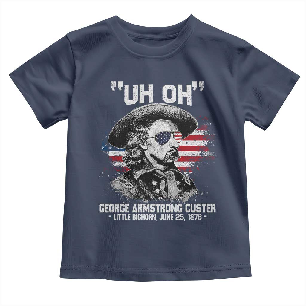 Uh Oh George Armstrong Custer Little Bighorn Toddler T Shirt Vintage American Flag June 25 1876