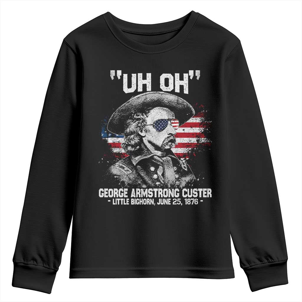 Uh Oh George Armstrong Custer Little Bighorn Youth Sweatshirt Vintage American Flag June 25 1876 TS11 Black Print Your Wear
