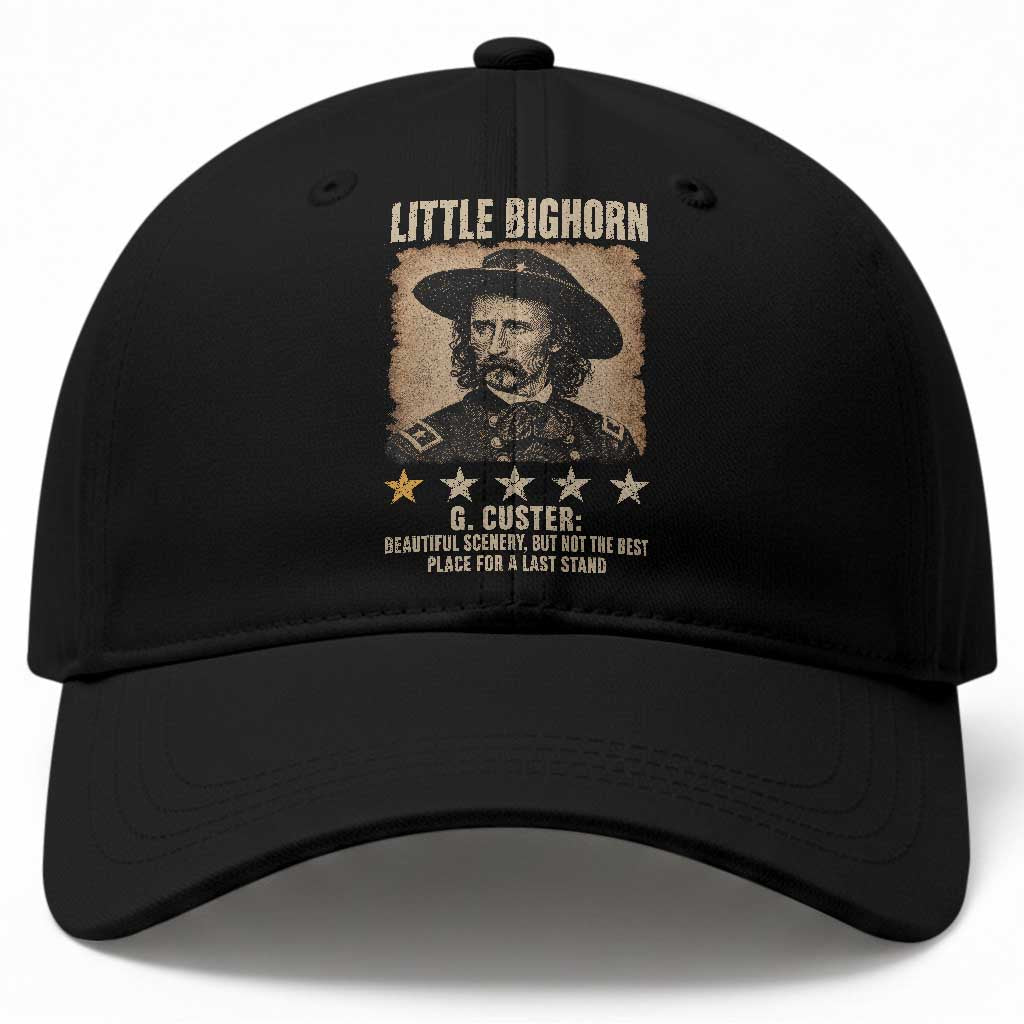 George Armstrong Custer Battle of the Little Bighorn Baseball Cap Beautiful Scenery But Not The Best Place For A Last Stand TS11 Print Your Wear