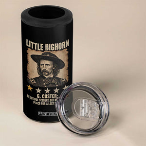 George Armstrong Custer Battle of the Little Bighorn 4 in 1 Can Cooler Tumbler Beautiful Scenery But Not The Best Place For A Last Stand