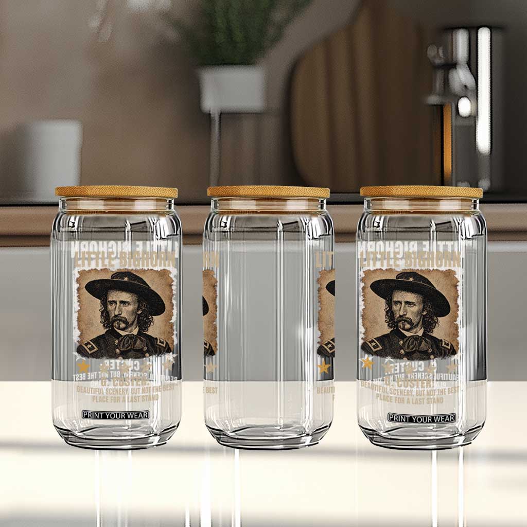 George Armstrong Custer Battle of the Little Bighorn Glass Can Beautiful Scenery But Not The Best Place For A Last Stand