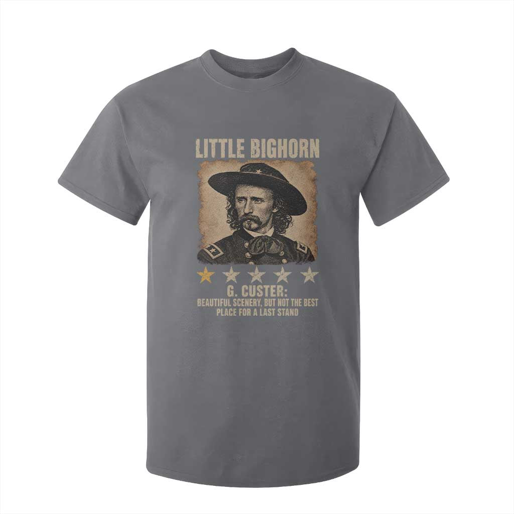 George Armstrong Custer Battle of the Little Bighorn T Shirt For Kid Beautiful Scenery But Not The Best Place For A Last Stand