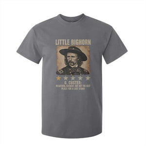 George Armstrong Custer Battle of the Little Bighorn T Shirt For Kid Beautiful Scenery But Not The Best Place For A Last Stand