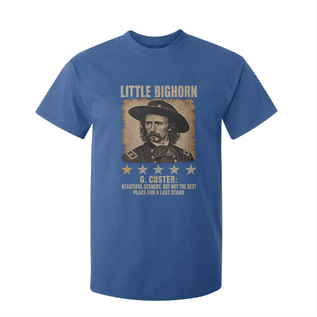 George Armstrong Custer Battle of the Little Bighorn T Shirt For Kid Beautiful Scenery But Not The Best Place For A Last Stand