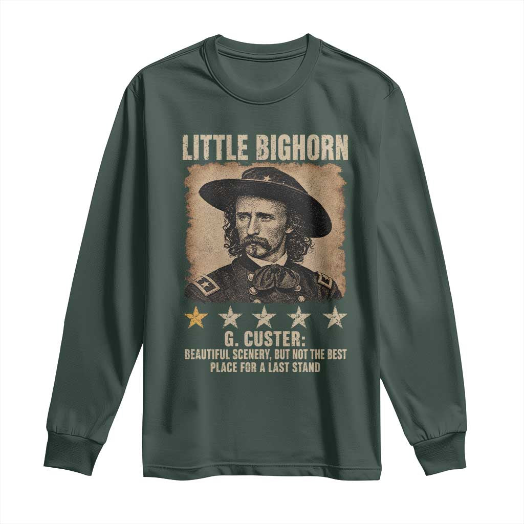 George Armstrong Custer Battle of the Little Bighorn Long Sleeve Shirt Beautiful Scenery But Not The Best Place For A Last Stand