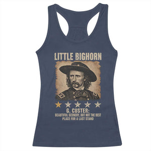 George Armstrong Custer Battle of the Little Bighorn Racerback Tank Top Beautiful Scenery But Not The Best Place For A Last Stand