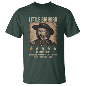 George Armstrong Custer Battle of the Little Bighorn T Shirt Beautiful Scenery But Not The Best Place For A Last Stand
