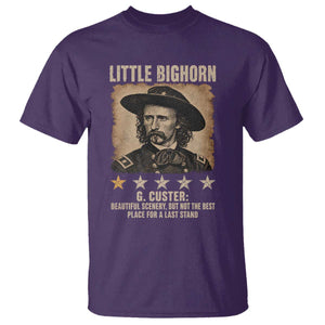 George Armstrong Custer Battle of the Little Bighorn T Shirt Beautiful Scenery But Not The Best Place For A Last Stand