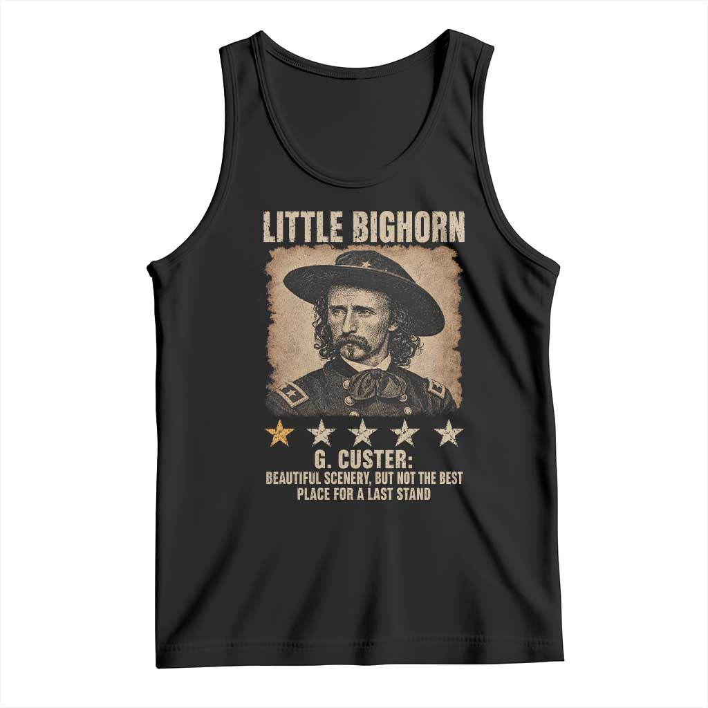 George Armstrong Custer Battle of the Little Bighorn Tank Top Beautiful Scenery But Not The Best Place For A Last Stand TS11 Black Print Your Wear