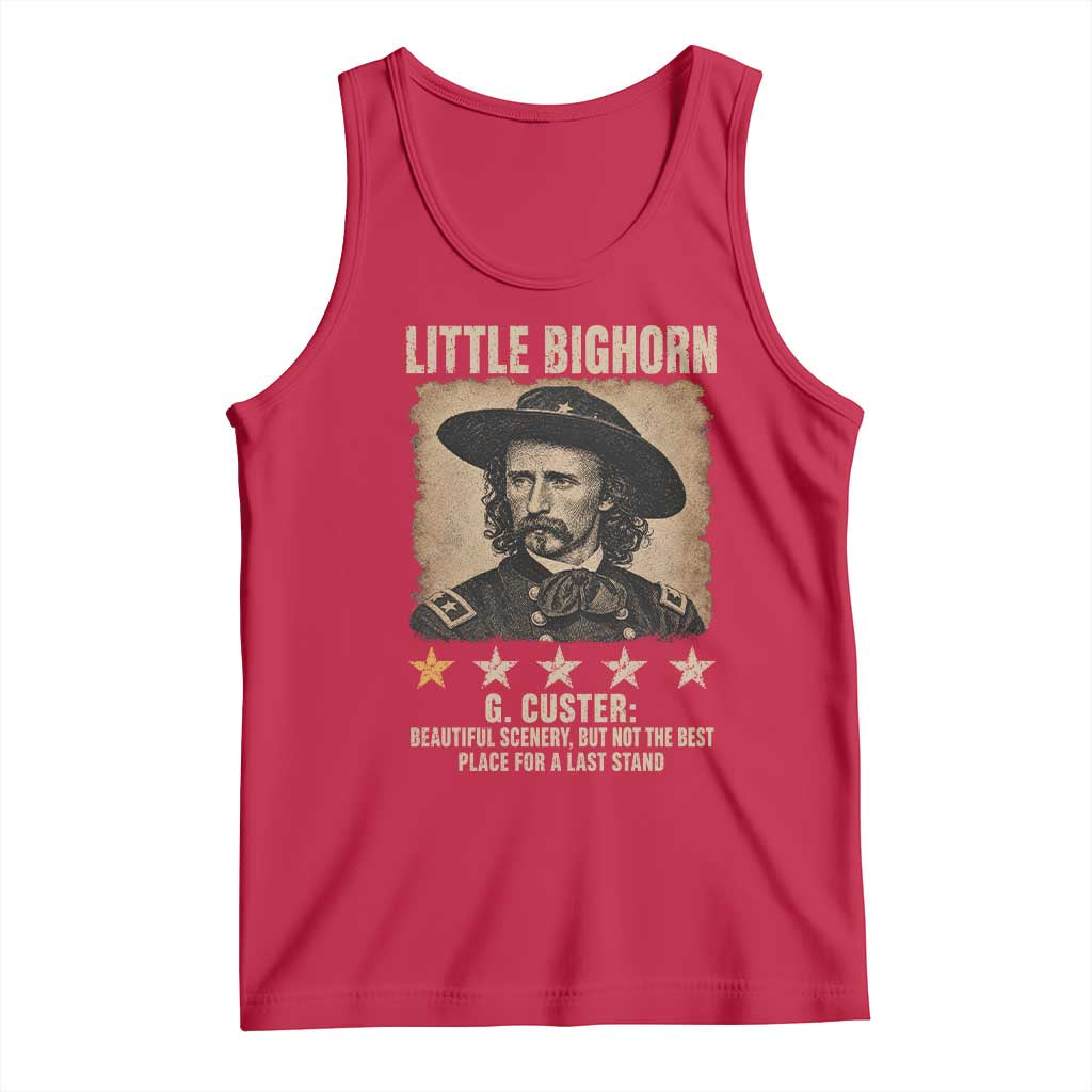 George Armstrong Custer Battle of the Little Bighorn Tank Top Beautiful Scenery But Not The Best Place For A Last Stand
