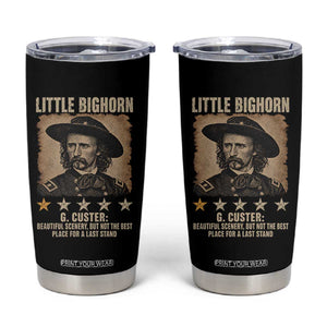 George Armstrong Custer Battle of the Little Bighorn Tumbler Cup Beautiful Scenery But Not The Best Place For A Last Stand