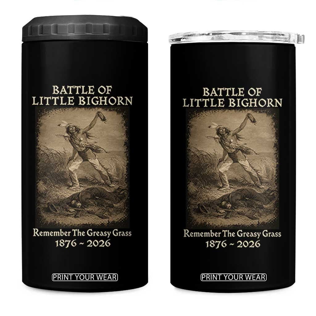 Battle of Little Bighorn 150 Year Anniversary 1876 2026 4 in 1 Can Cooler Tumbler Remember The Greasy Grass Native American
