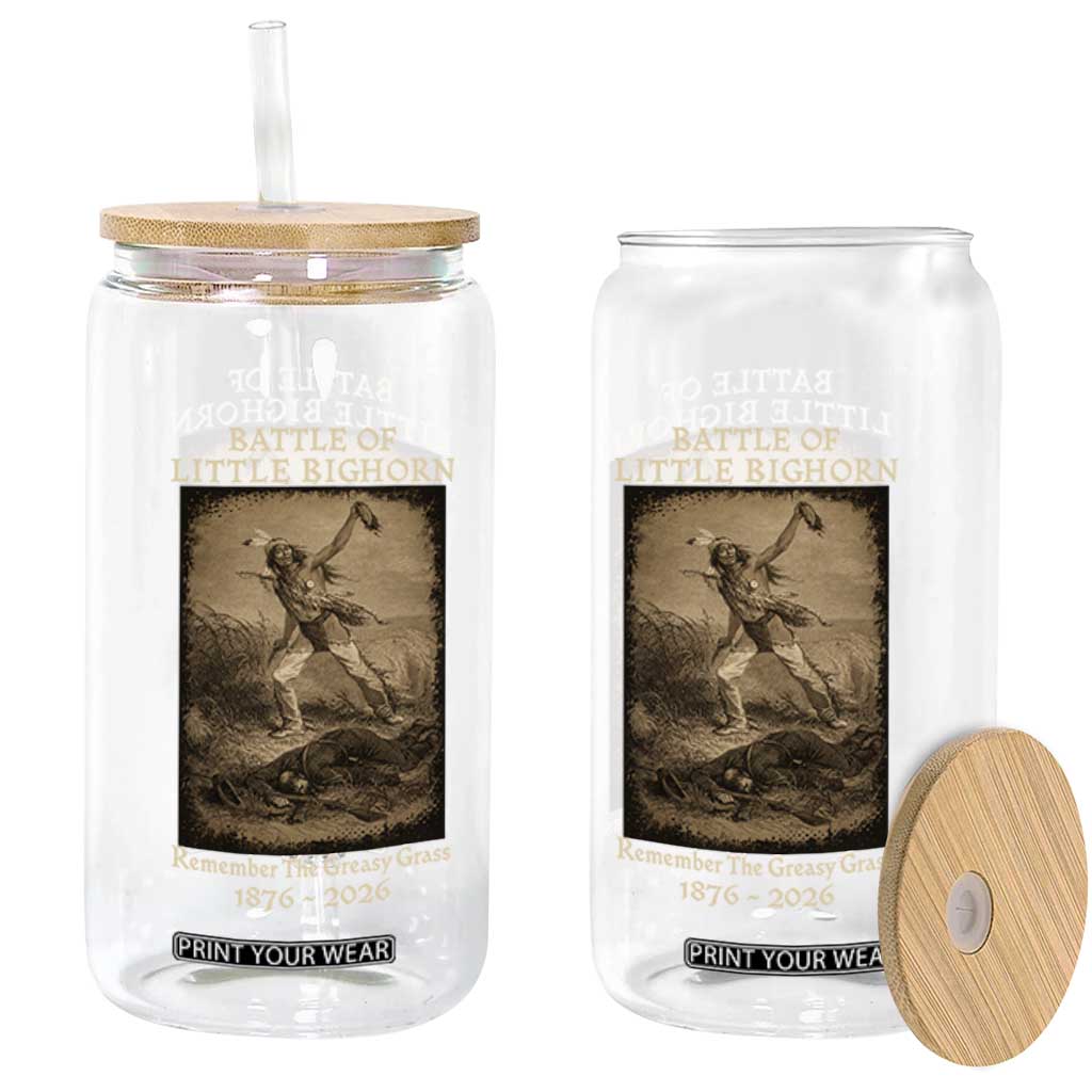 Battle of Little Bighorn 150 Year Anniversary 1876 2026 Glass Can Remember The Greasy Grass Native American