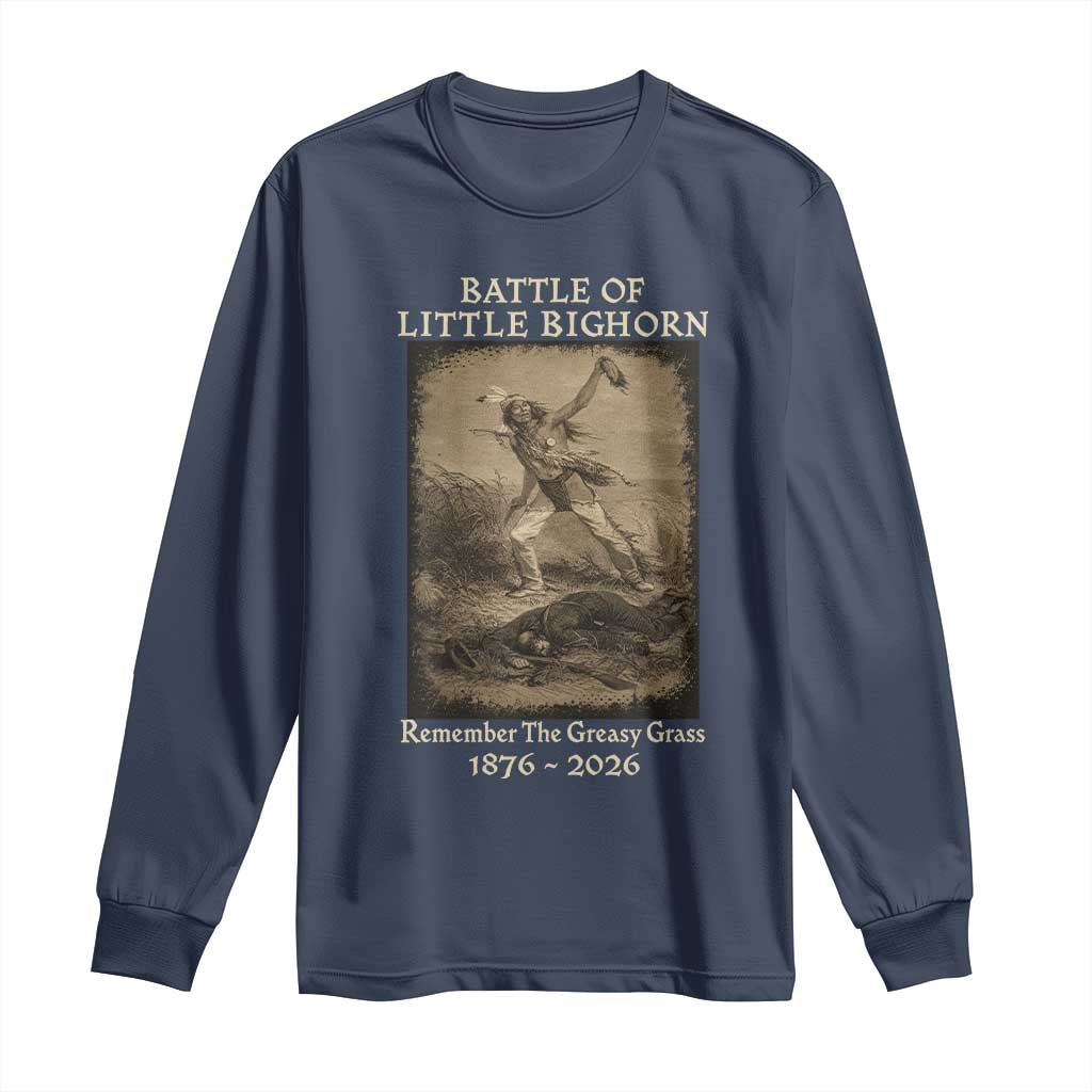 Battle of Little Bighorn 150 Year Anniversary 1876 2026 Long Sleeve Shirt Remember The Greasy Grass Native American