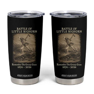 Battle of Little Bighorn 150 Year Anniversary 1876 2026 Tumbler Cup Remember The Greasy Grass Native American