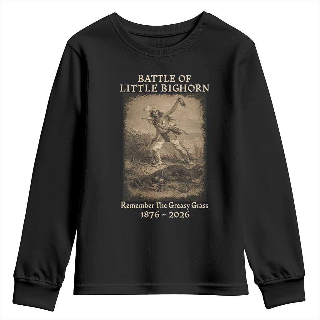 Battle of Little Bighorn 150 Year Anniversary 1876 2026 Youth Sweatshirt Remember The Greasy Grass Native American TS11 Black Print Your Wear
