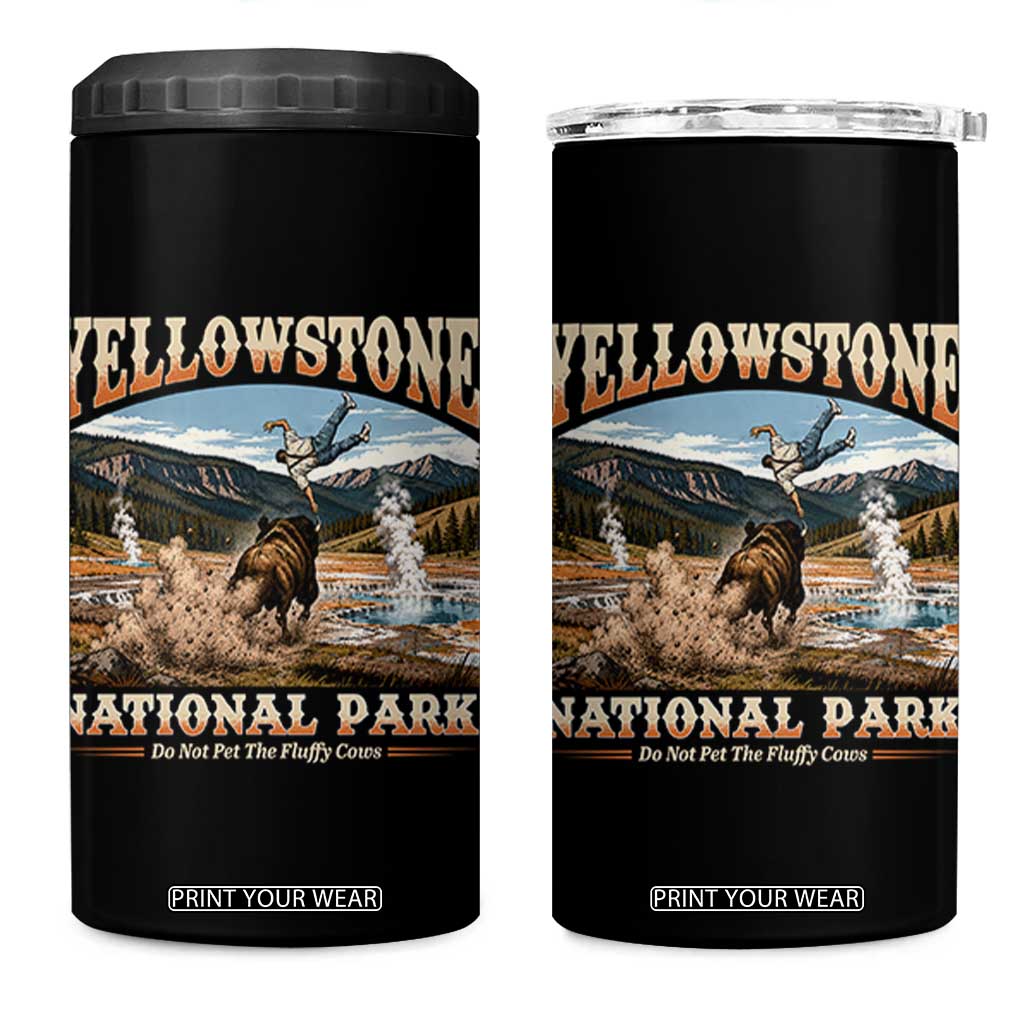Yellowstone National Park Do Not Pet The Fluffy Cows 4 in 1 Can Cooler Tumbler