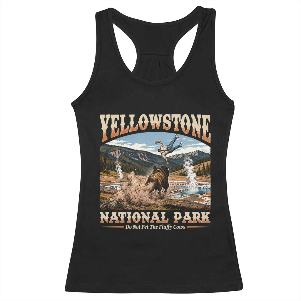 Yellowstone National Park Do Not Pet The Fluffy Cows Racerback Tank Top TS11 Black Print Your Wear
