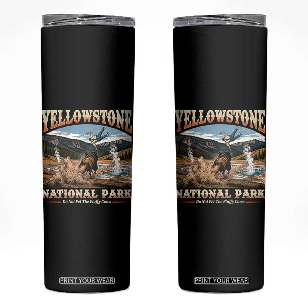 Yellowstone National Park Do Not Pet The Fluffy Cows Skinny Tumbler TS11 Black Print Your Wear