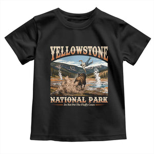Yellowstone National Park Do Not Pet The Fluffy Cows Toddler T Shirt