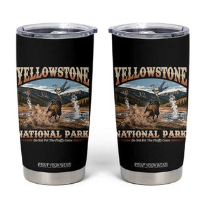Yellowstone National Park Do Not Pet The Fluffy Cows Tumbler Cup