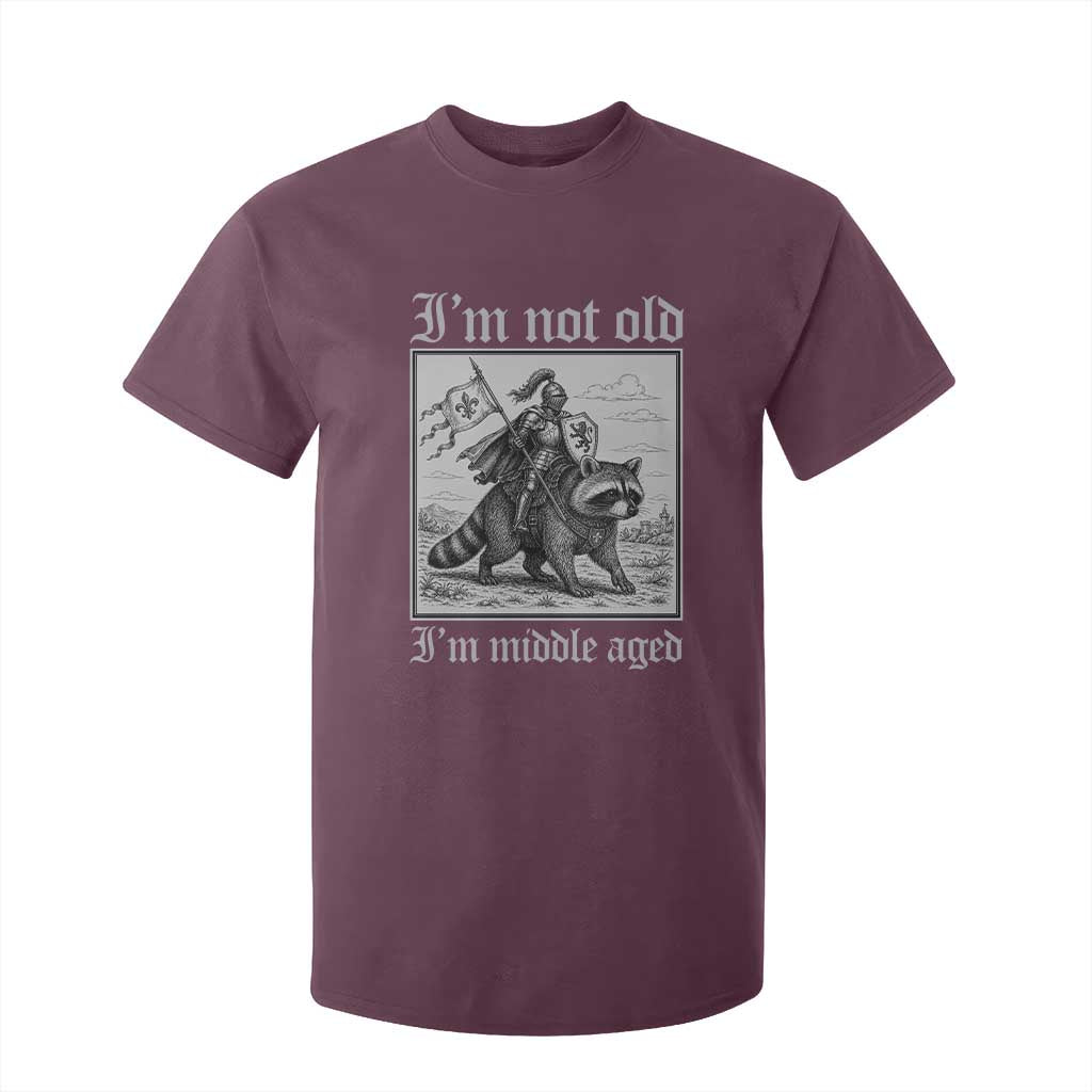 I Am Not Old I Am Middle Aged T Shirt For Kid Medieval Knight Riding Raccoon Funny Ren Faire TS11 Maroon Print Your Wear