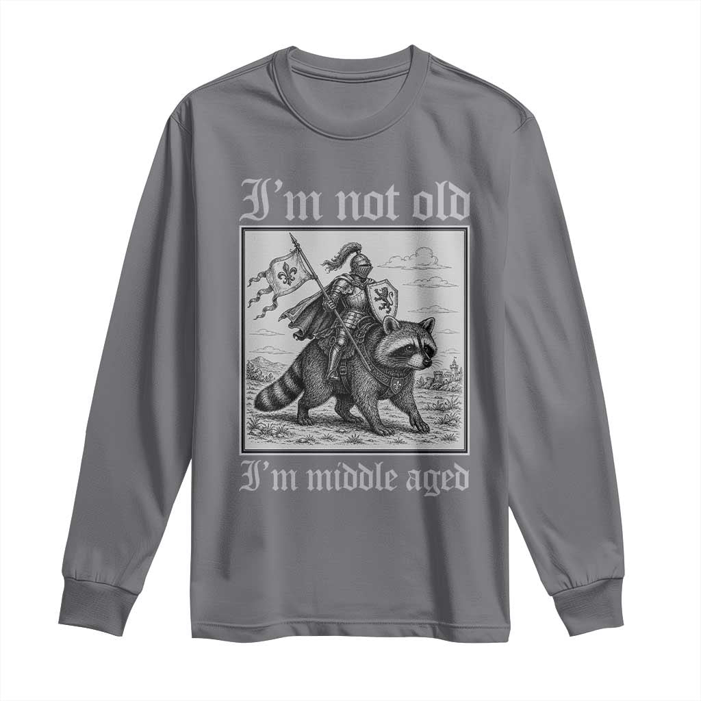 I Am Not Old I Am Middle Aged Long Sleeve Shirt Medieval Knight Riding Raccoon Funny Ren Faire TS11 Charcoal Print Your Wear