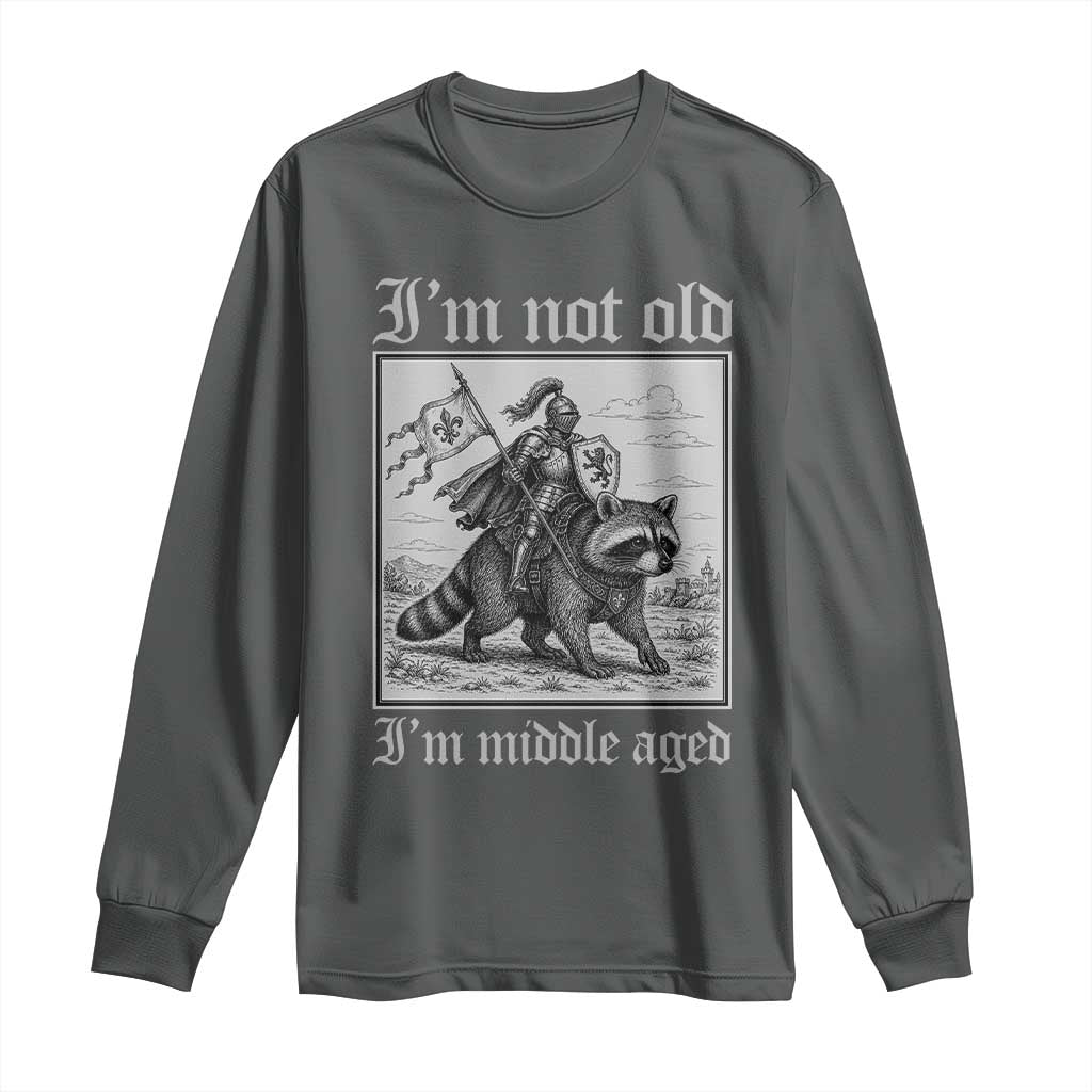 I Am Not Old I Am Middle Aged Long Sleeve Shirt Medieval Knight Riding Raccoon Funny Ren Faire TS11 Dark Heather Print Your Wear