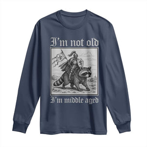 I Am Not Old I Am Middle Aged Long Sleeve Shirt Medieval Knight Riding Raccoon Funny Ren Faire TS11 Navy Print Your Wear