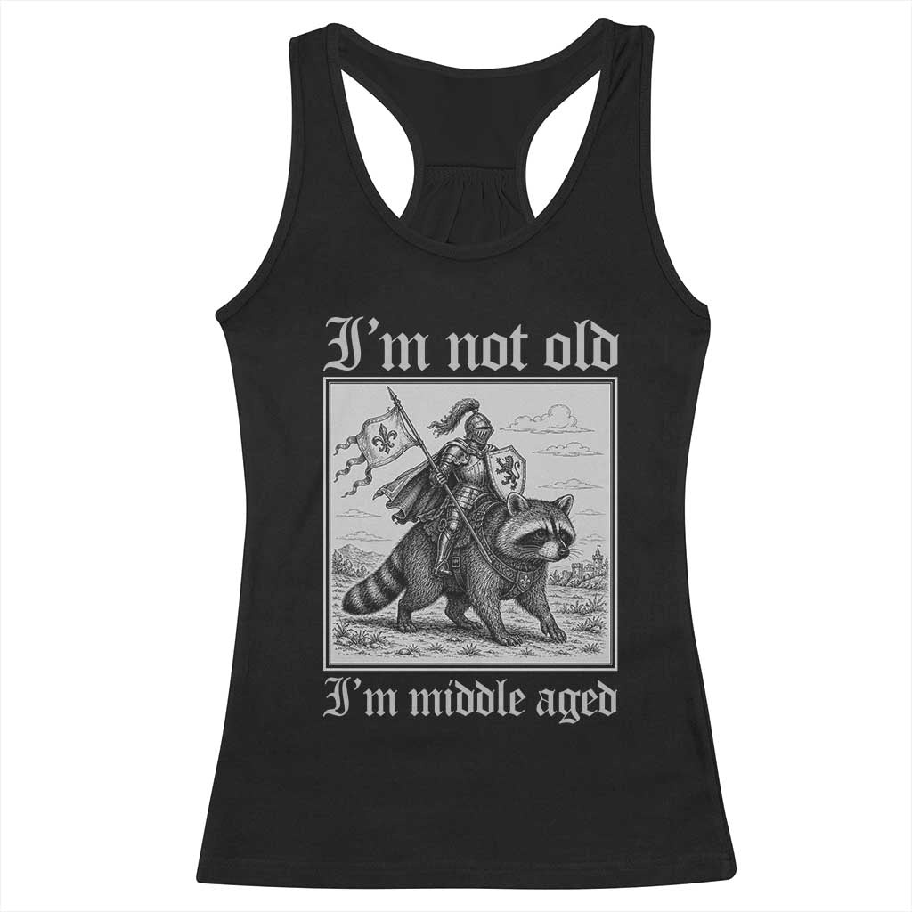 I Am Not Old I Am Middle Aged Racerback Tank Top Medieval Knight Riding Raccoon Funny Ren Faire TS11 Black Print Your Wear