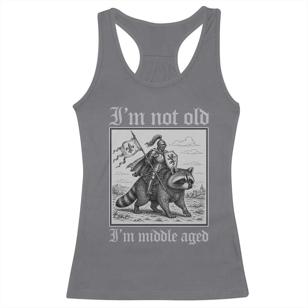 I Am Not Old I Am Middle Aged Racerback Tank Top Medieval Knight Riding Raccoon Funny Ren Faire TS11 Charcoal Print Your Wear