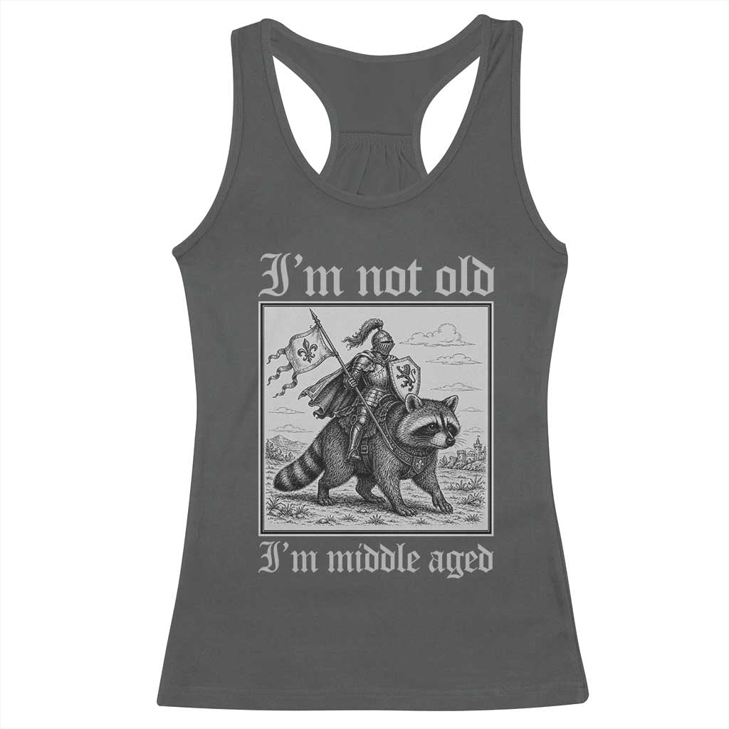 I Am Not Old I Am Middle Aged Racerback Tank Top Medieval Knight Riding Raccoon Funny Ren Faire TS11 Dark Heather Print Your Wear