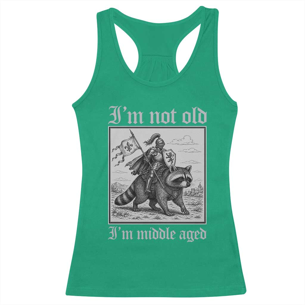 I Am Not Old I Am Middle Aged Racerback Tank Top Medieval Knight Riding Raccoon Funny Ren Faire TS11 Irish Green Print Your Wear