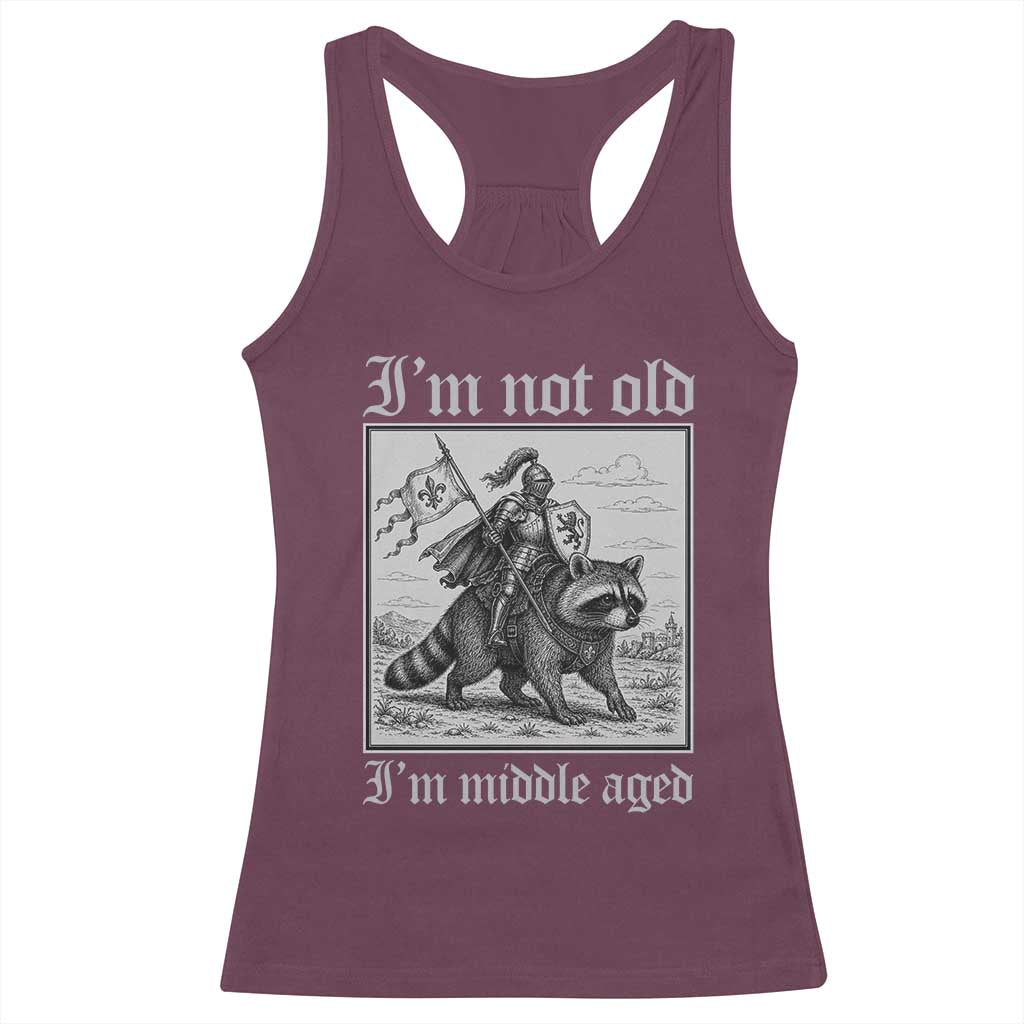 I Am Not Old I Am Middle Aged Racerback Tank Top Medieval Knight Riding Raccoon Funny Ren Faire TS11 Maroon Print Your Wear