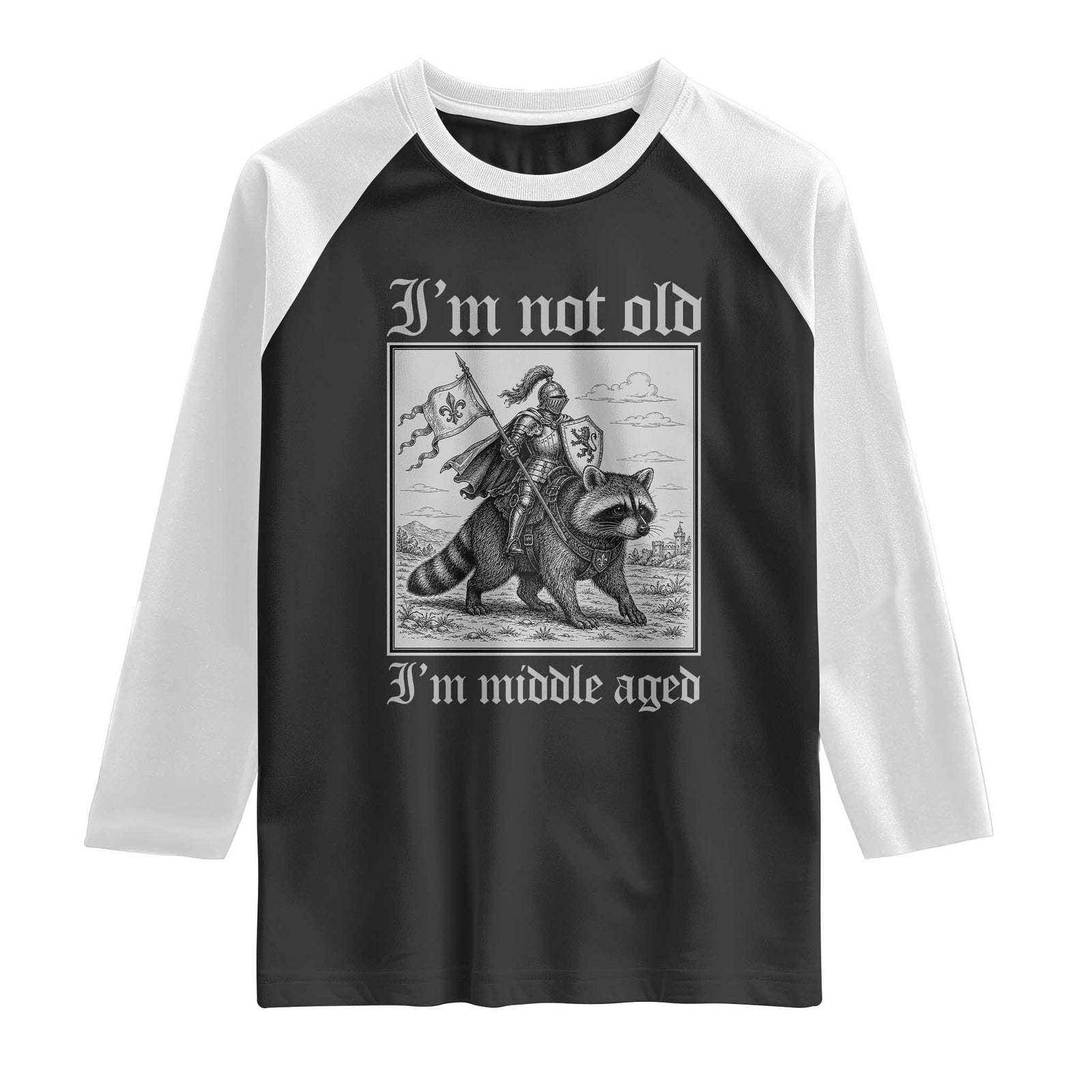 I Am Not Old I Am Middle Aged Raglan Shirt Medieval Knight Riding Raccoon Funny Ren Faire TS11 Black White Print Your Wear