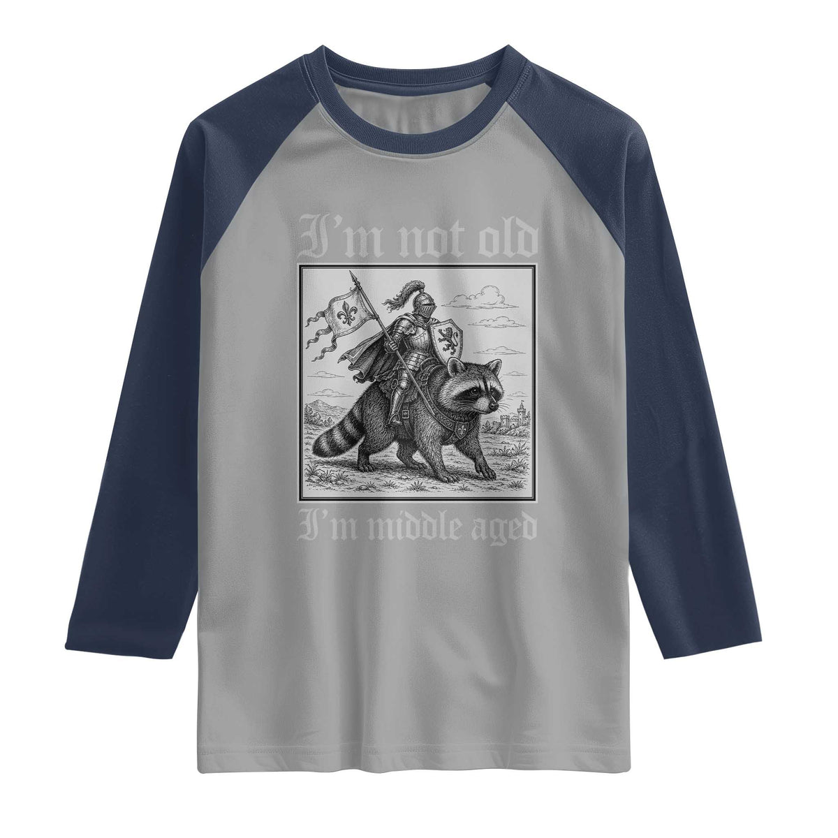 I Am Not Old I Am Middle Aged Raglan Shirt Medieval Knight Riding Raccoon Funny Ren Faire TS11 Sport Gray Navy Print Your Wear