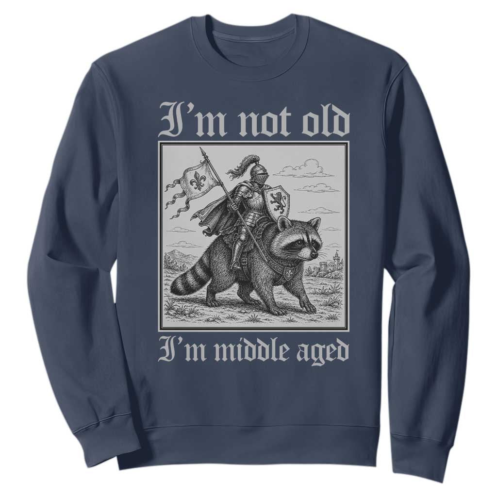 I Am Not Old I Am Middle Aged Sweatshirt Medieval Knight Riding Raccoon Funny Ren Faire TS11 Navy Print Your Wear