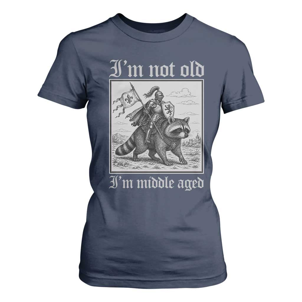 I Am Not Old I Am Middle Aged T Shirt For Women Medieval Knight Riding Raccoon Funny Ren Faire TS11 Navy Print Your Wear