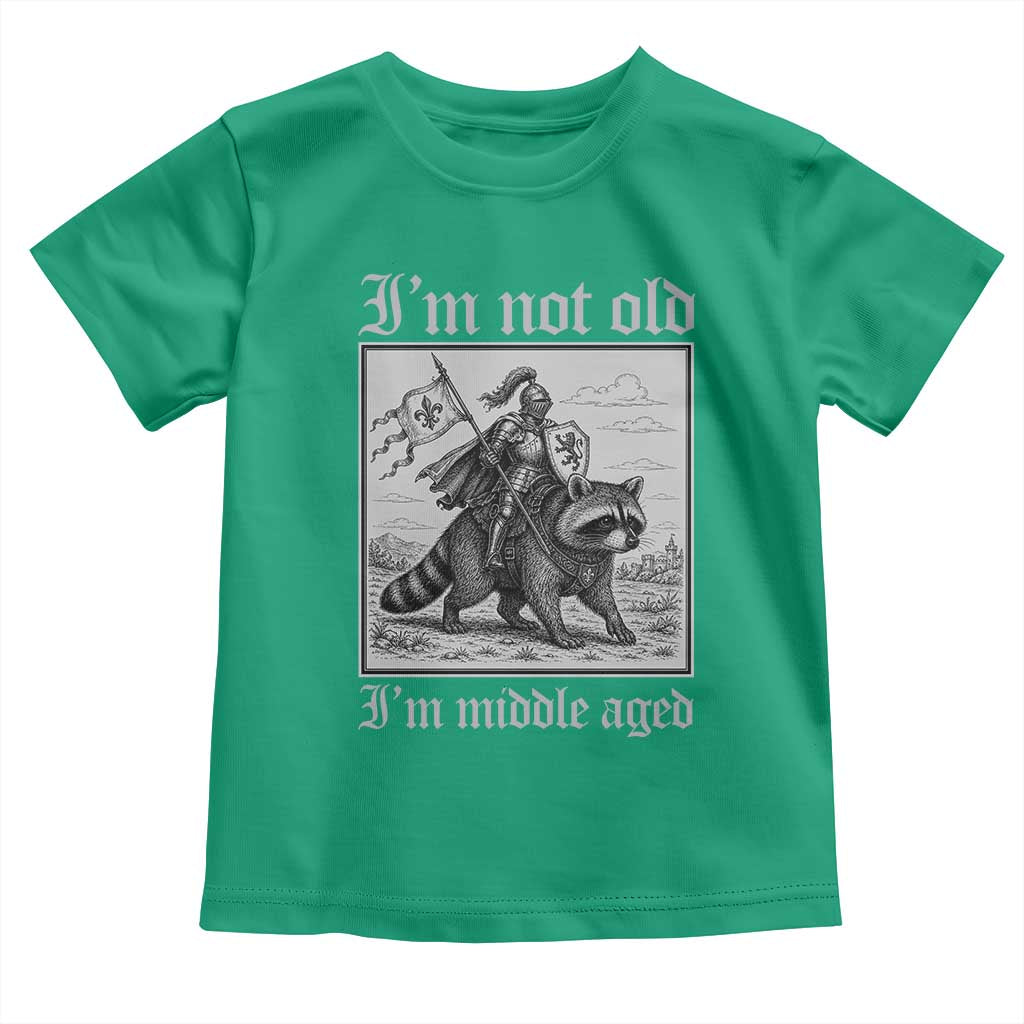 I Am Not Old I Am Middle Aged Toddler T Shirt Medieval Knight Riding Raccoon Funny Ren Faire TS11 Irish Green Print Your Wear