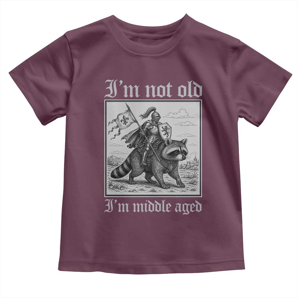 I Am Not Old I Am Middle Aged Toddler T Shirt Medieval Knight Riding Raccoon Funny Ren Faire TS11 Maroon Print Your Wear