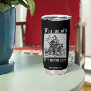 I Am Not Old I Am Middle Aged Tumbler Cup Medieval Knight Riding Raccoon Funny Ren Faire