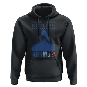 Harris Walz'24 Hoodie We're Fighting For Our Future Women's Right TS11 Black Print Your Wear