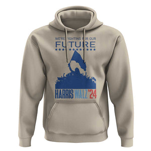 Harris Walz'24 Hoodie We're Fighting For Our Future Women's Right TS11 Sand Print Your Wear