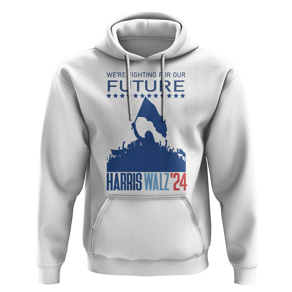 Harris Walz'24 Hoodie We're Fighting For Our Future Women's Right TS11 White Print Your Wear