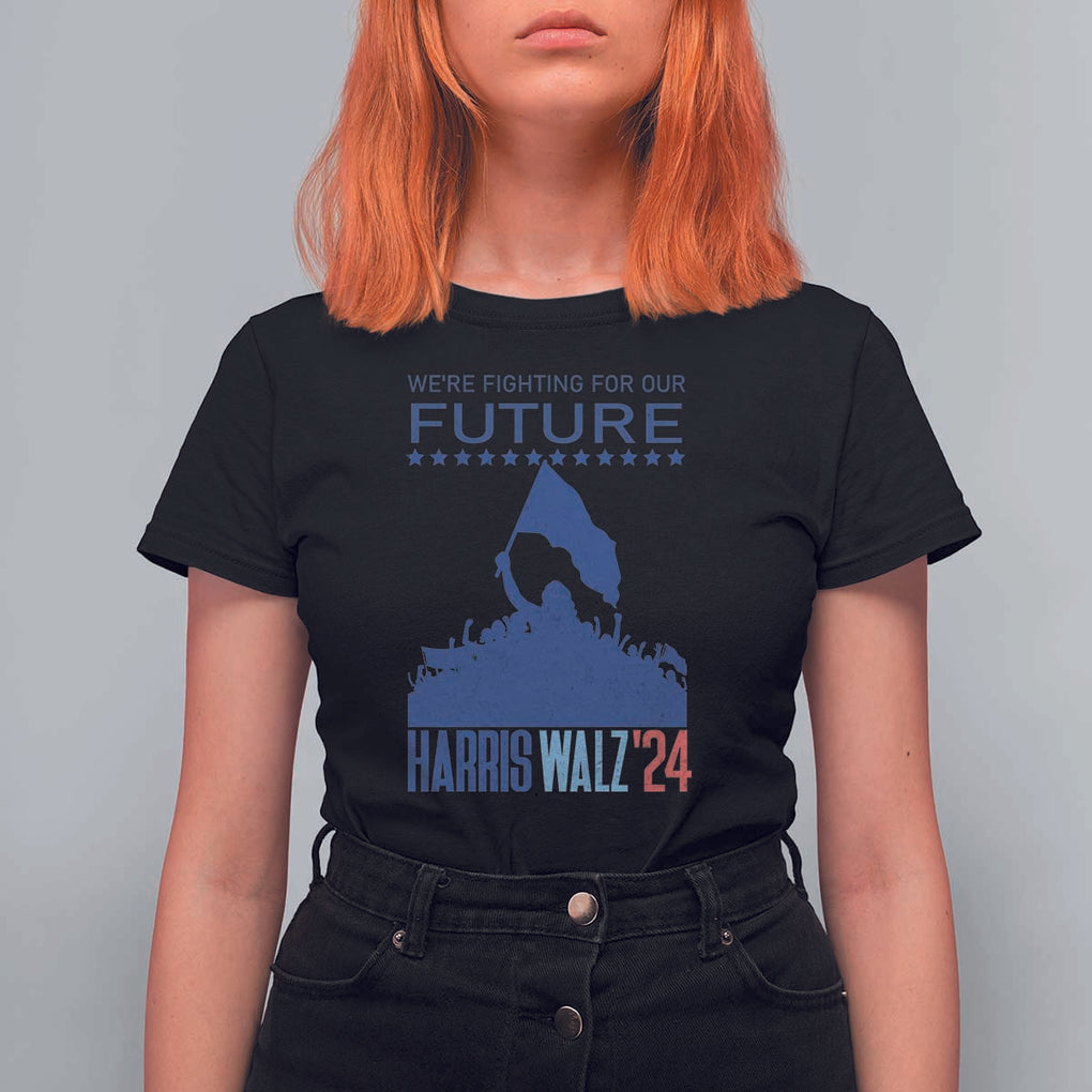 Harris Walz'24 T Shirt For Women We're Fighting For Our Future Women's Right TS11 Black Print Your Wear