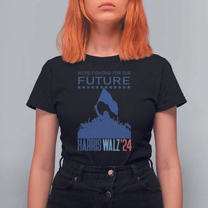 Harris Walz'24 T Shirt For Women We're Fighting For Our Future Women's Right TS11 Black Print Your Wear