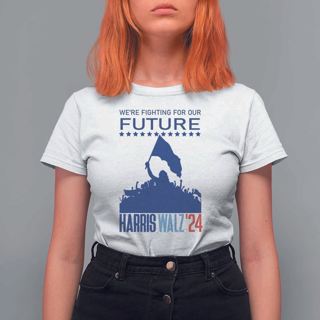 Harris Walz'24 T Shirt For Women We're Fighting For Our Future Women's Right TS11 White Print Your Wear