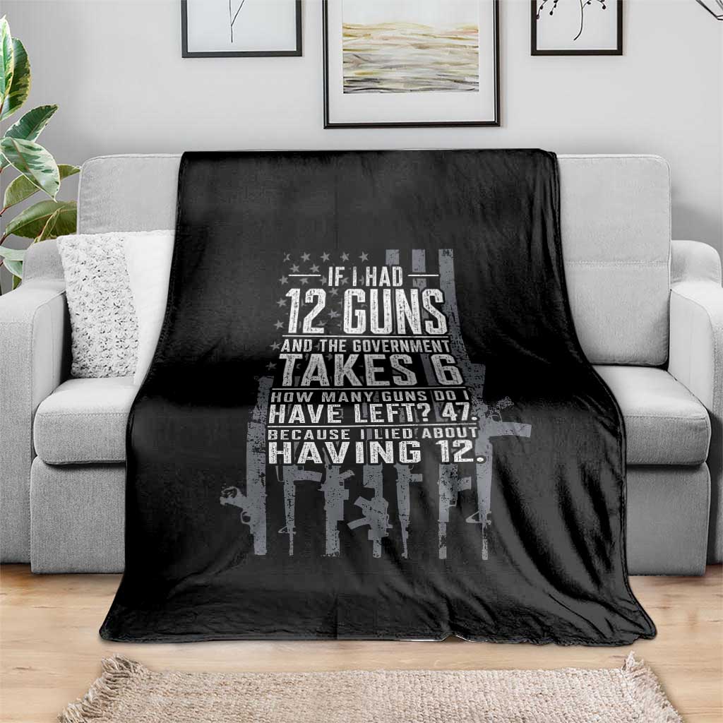 Funny Government 2nd Amendment Throw Blanket If I Had 12 Guns And The Government Takes 6 Vintage American Flag