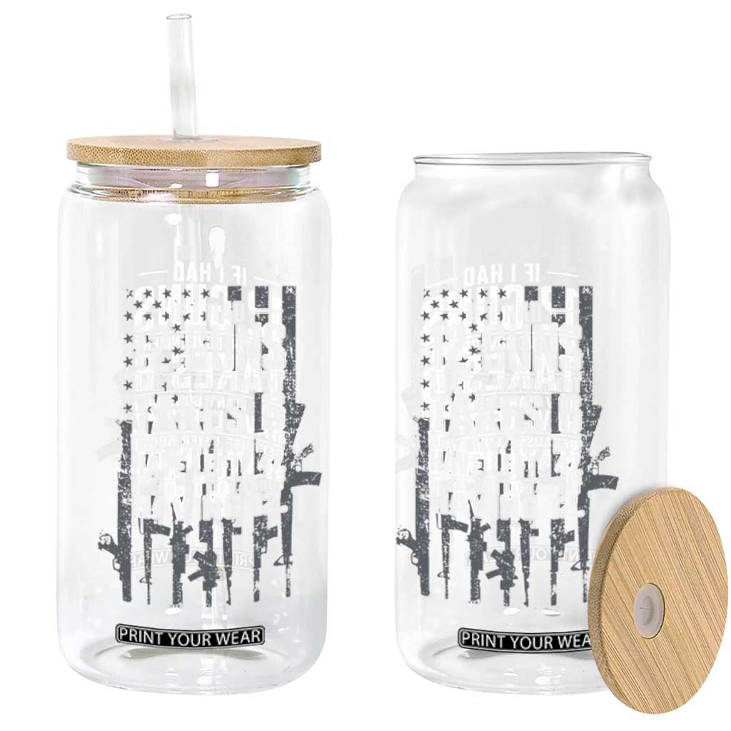 Funny Government 2nd Amendment Glass Can If I Had 12 Guns And The Government Takes 6 Vintage American Flag